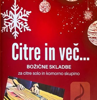 CITRE IN VEČ - božične skladbe za citre in komorno skupino - Izšel je prvi zvezek v sklopu zbirke "Citre in več"  in predstavlja najrazličnejše ter
